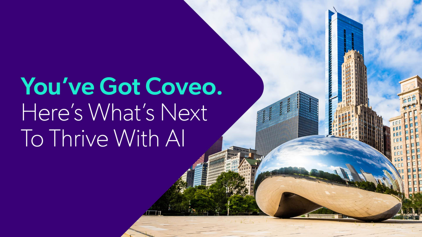 You've Got Coveo. Here's What’s Next to Thrive with AI