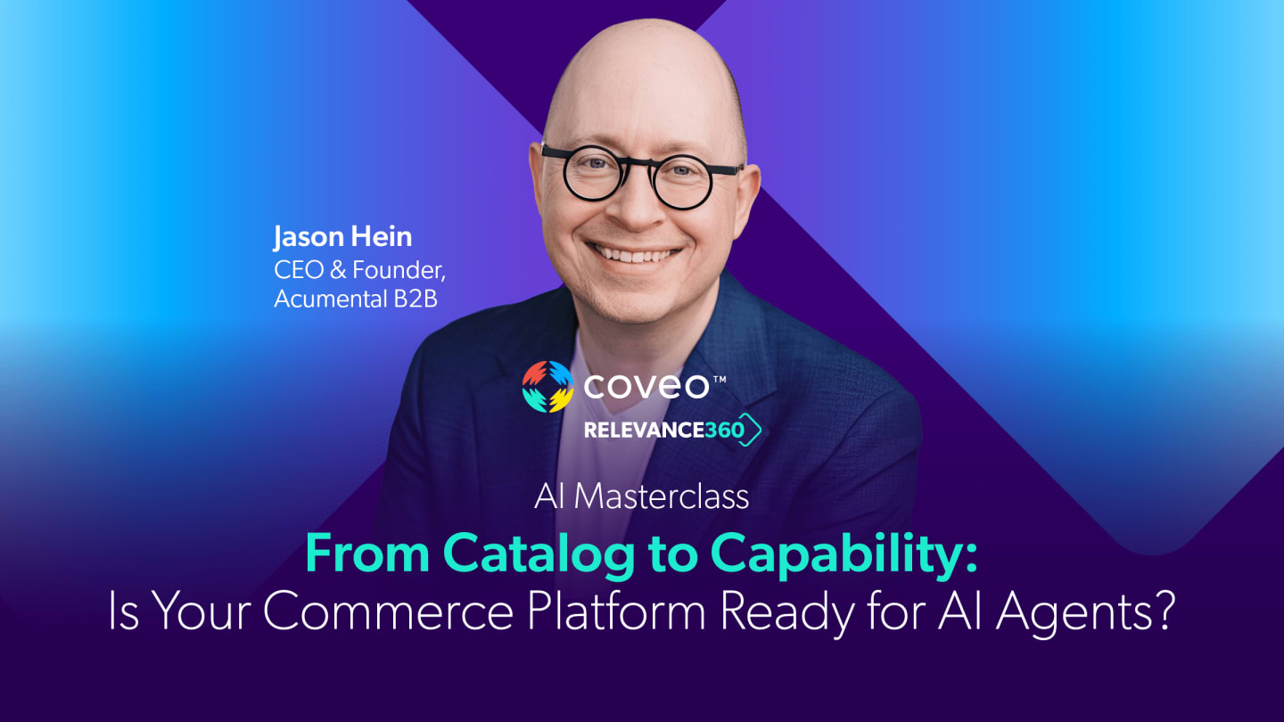 "From Catalog to Capability: Preparing Your Commerce Platform for AI Agents | Coveo Relevance 360