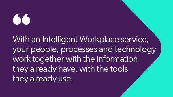 An intelligent workplace is the ultimate collaboration tool for your workforce.