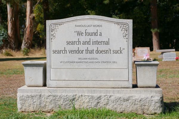 headstone with “We found a search and internal search vendor that doesn’t suck”